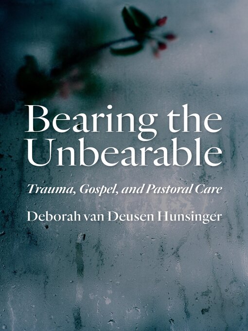 Title details for Bearing the Unbearable by Deborah van Deusen Hunsinger - Available